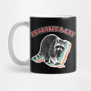 Probably a cat raccoon trash panda Mug